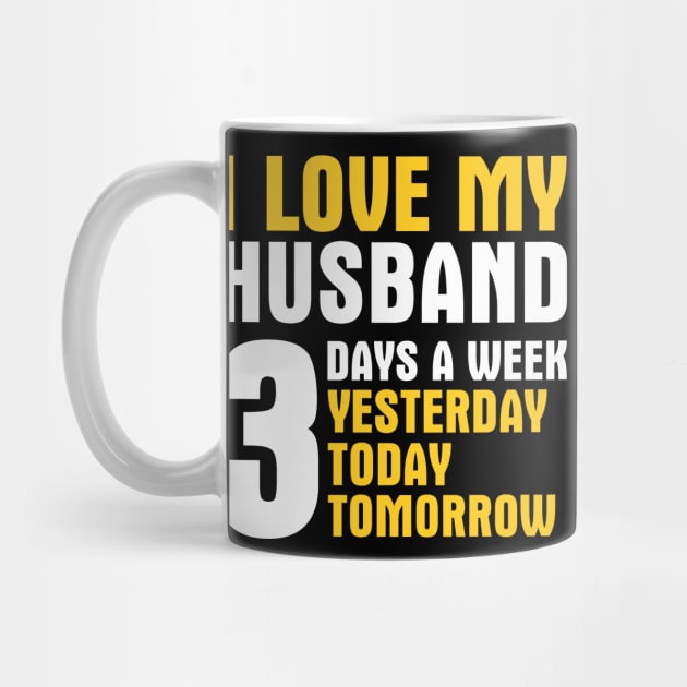 I Love My Husband 3 Days a Week by adik